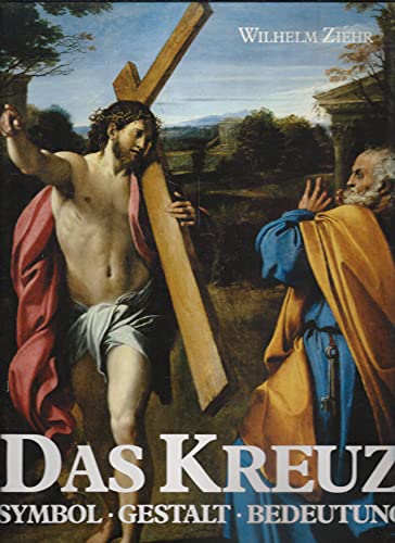 Das Kreuz : Symbol, Gestalt, Bedeutung. Wilhelm Ziehr - Ziehr, Wilhelm (Mitwirkender)