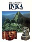 Die Kunst der Inka und ihrer Vorläufer : von Valdívia bis Machu Picchu. [Die Übers. aus dem Franz...