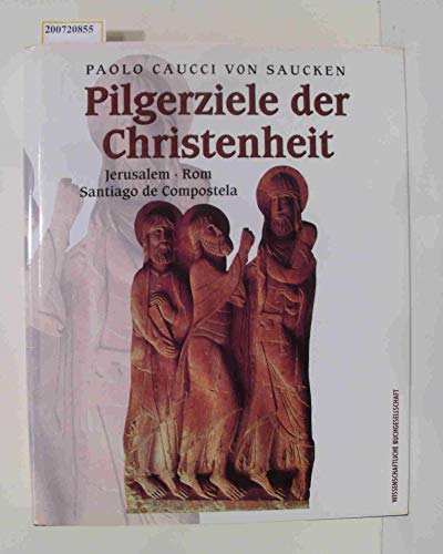 Beispielbild fr Pilgerziele der Christenheit. Jerusalem, Rom, Santiago de Compostela. zum Verkauf von Neusser Buch & Kunst Antiquariat