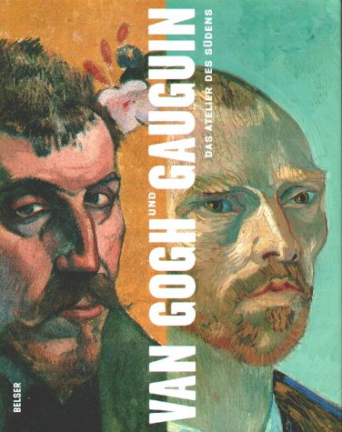 Beispielbild fr Van Gogh und Gauguin: Das Atelier des Sdens. In Zusammenarbeit mit Britt Salvesen. zum Verkauf von Hans Lugmair