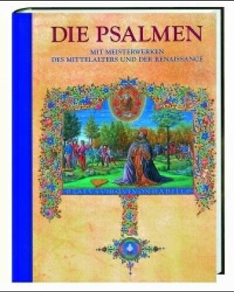 Stock image for Die Psalmen mit Meisterwerken des Mittelalters und der Renaissance. Der kumenische Text der Einheitsbersetzung for sale by medimops