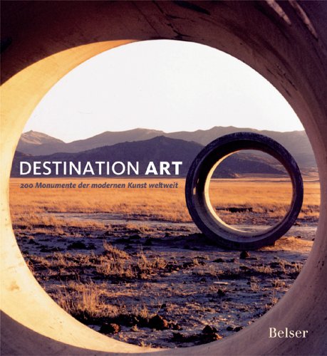 9783763024711: Destination Art: 200 Monumente der modernen Kunst weltweit