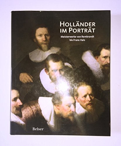 Beispielbild fr Hollnder im Portrait. Meisterwerke von Rembrandt bis Frans Hals. zum Verkauf von Antiquariat Bernhardt