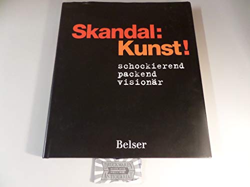 Imagen de archivo de Skandal: Kunst! : schockierend, packend, visionr. Ute Schler ; Rita E. Tuber. [Red.: Dirk Zimmermann] a la venta por Versandantiquariat Schfer