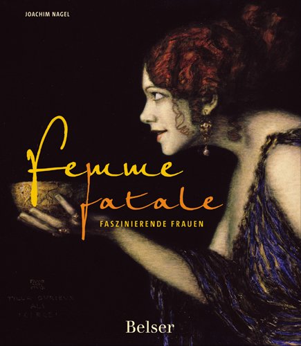 Imagen de archivo de Femme fatale. Faszinierende Frauen. a la venta por Buchparadies Rahel-Medea Ruoss