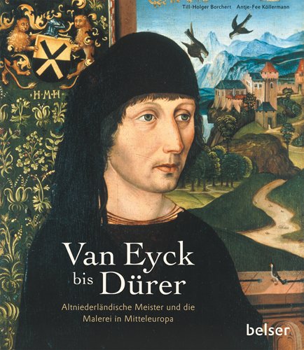 Stock image for Van Eyck bis Drer. Altniederlndische Meister und die Malerei in Mitteleuropa. for sale by Antiquariat & Verlag Jenior