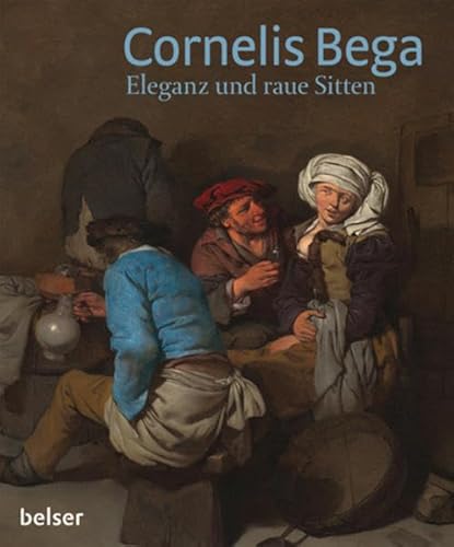 9783763026197: Cornelis Bega: Eleganz und raue Sitten