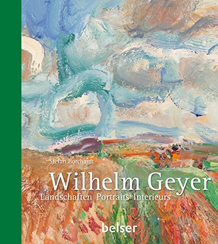 9783763026302: Wilhelm Geyer: Landschaften, Portraits, Interieurs