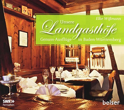 Stock image for Unsere Landgasthfe: Genuss-Ausflge in Baden-Wrttemberg for sale by medimops