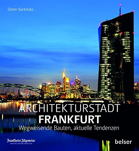 9783763026890: Architekturstadt Frankfurt am Main: Wegweisende Bauten, aktuelle Tendenzen