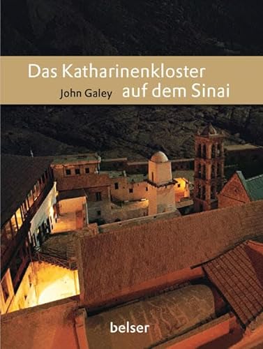 Das Katharinenkloster auf dem Sinai. Red.: Daniela Tivig; - Galey, John