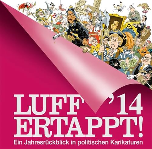 Beispielbild fr LUFF '14 Ertappt!: Ein Jahresrckblick in politischen Karikaturen zum Verkauf von medimops