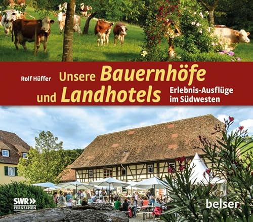 Stock image for Unsere Bauernhfe und Landhotels: Erlebnis-Ausflge im Sdwesten for sale by medimops