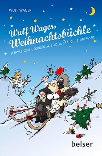 Wulf Wagers Weihnachtsbüchle: Schwäbische Gschichtla, Liadla, Bräuch' & Krippaspiel' - Wager, Wulf