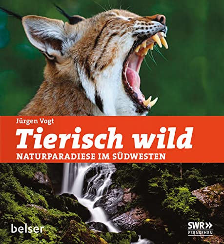 Stock image for Tierisch wild: Naturparadiese im Sdwesten for sale by medimops