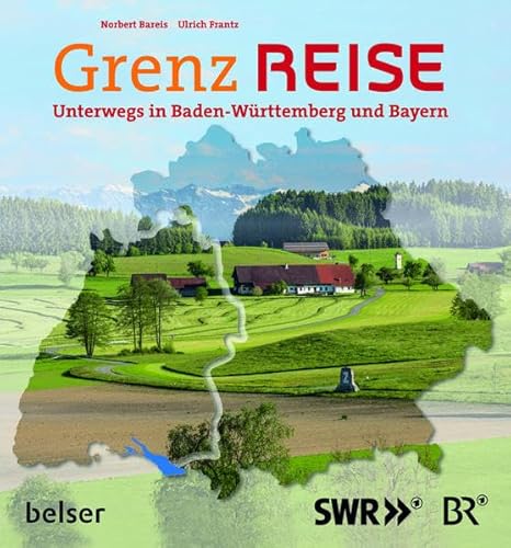 Beispielbild fr Grenzreise: Unterwegs in Baden-Wrttemberg und Bayern zum Verkauf von medimops