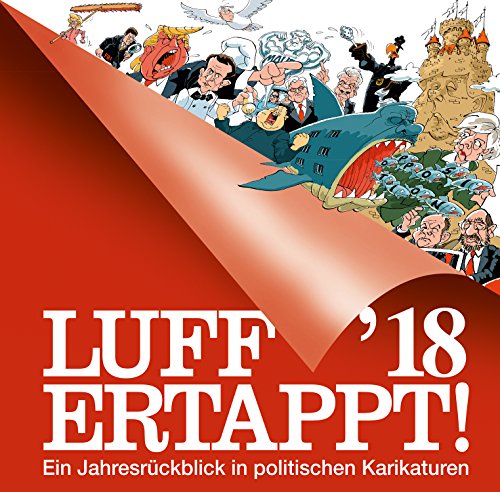 Stock image for Luff'18 - Ertappt!: Ein Jahresrckblick in politischen Karikaturen for sale by medimops