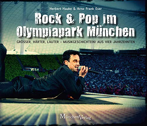 Beispielbild fr Rock & Pop im Olympiapark Mnchen: Grer, hrter, lauter - Musikgeschichte(n) aus vier Jahrzehnten zum Verkauf von medimops