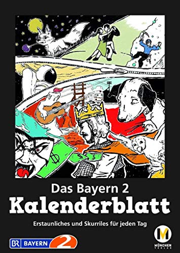 Stock image for Das Bayern 2 Kalenderblatt: Erstaunliches und Skurriles fr jeden Tag for sale by medimops