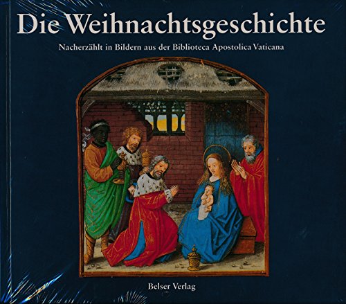 DIE WEIHNACHTSGESCHICHTE. Nacherzählt in Bildern aus der Biblioteca Apostolica Vaticana - Diverse