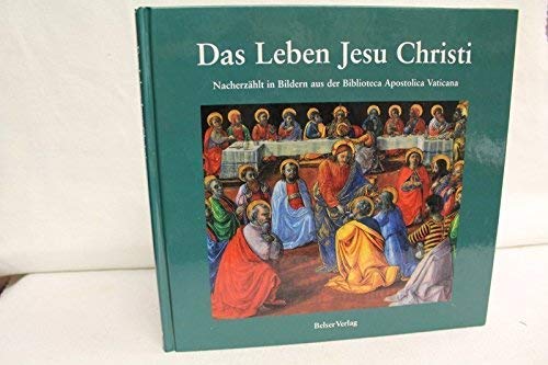 Beispielbild fr Das Leben Jesu Christi : nacherzhlt in Bildern der Biblioteca Apostolica Vaticana. [Red.: Christoph Wetzel] zum Verkauf von BBB-Internetbuchantiquariat