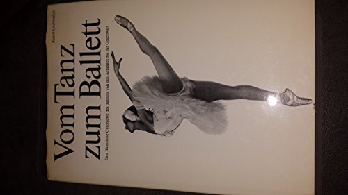 Beispielbild fr Vom Tanz zum Ballett. Eine illustrierte Geschichte des Tanzens von den Anfngen bis zur Gegenwart zum Verkauf von Antiquariat Armebooks