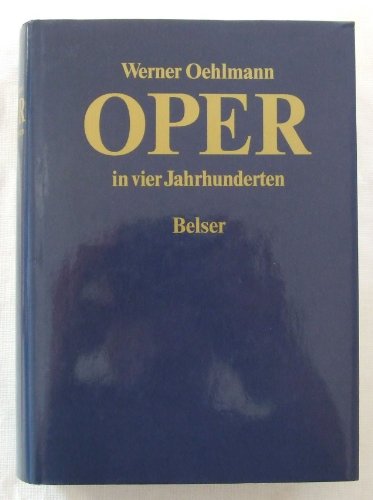 Oper in vier Jahrhunderten. - Oehlmann, Werner
