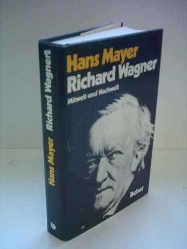 Richard Wagner. Mitwelt und Nachwelt