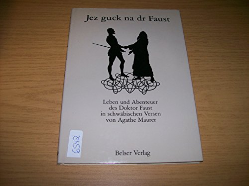 Beispielbild fr Jez guck na dr Faust. Leben und Abenteuer des Doktor Faust in schwbischen Versen. zum Verkauf von Antiquariat Johann Forster
