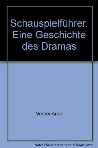 Schauspielführer. Eine Geschichte des Dramas. Mit 36 Abbildungen. Mit einem Geleitwort von Gustaf...