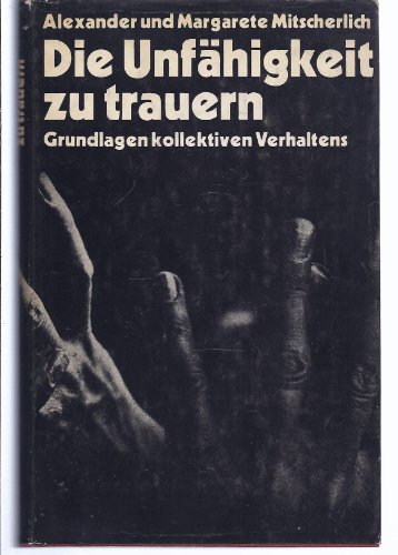 Stock image for Die Unfhigkeit zu trauern : Grundlagen for sale by Remagener Bcherkrippe
