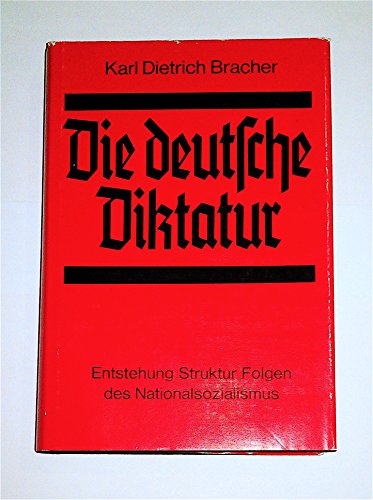 Die deutsche Diktatur. Entstehung, Struktur, Folgen des Nationalsozialismus. - Karl, Dietrich Bracher