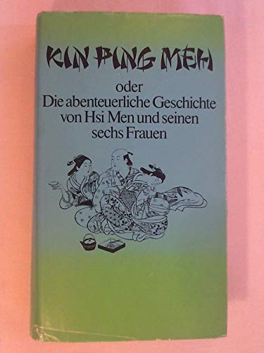 9783763218172: Kin Ping Meh oder die abenteuerliche Geschichte von His Men und seinen sechs Frauen (Bchergilde Gutenberg)