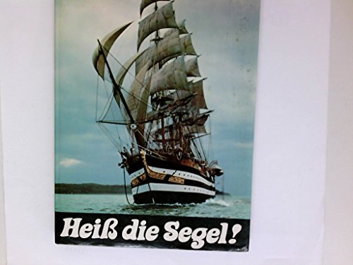 9783763218608: Heiss die Segel! : Unternehmen Windjammer; Kopenhagen, Danzig, Dartmouth, La Corua, Portsmouth, St. Malo.