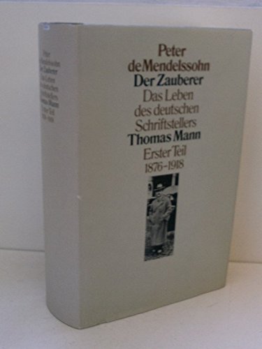 Beispielbild fr Der Zauberer. Das Leben des Deutschen Schriftstellers Thomas Mann Erster Teil 1875 - 1918 zum Verkauf von medimops