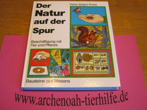 Stock image for Der Natur auf der Spur. Beobachtungen in der Natur. Beschftigung mit Tier und Pflanze - ber 200 Anregungen for sale by medimops