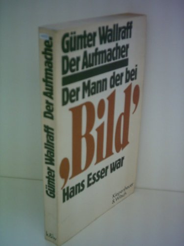 9783763221882: Der Aufmacher : d. Mann, d. bei Bild Hans Esser war.