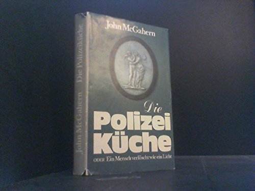 Die PolizeikÃ¼che oder Der Mensch verlÃ¶scht wie ein Licht - bk55 (9783763222735) by John McGahern