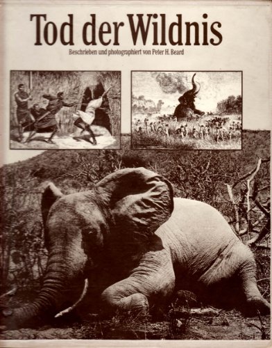 Beispielbild fr Tod der Wildnis. Nachruf auf ein Paradies. Eine Dokumentation in Wort und Bild ber das grosse Abenteuer Afrika zum Verkauf von Goethe & Companie