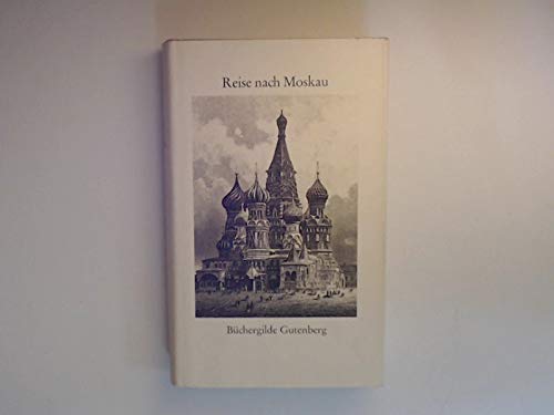 Beispielbild fr Reise nach Moskau. Aufzeichnungen und Berichte 1526 - 1972. Mit Zeichnungen. OLnbd mit OSU. Sauberes Exemplar. - 319 S. (pages) zum Verkauf von Gabis Bcherlager