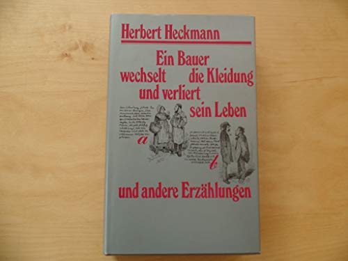 Stock image for Ein Bauer wechselt die Kleidung und verliert sein Leben und andere Erzhlungen 1950-1980. for sale by Versandantiquariat  Rainer Wlfel