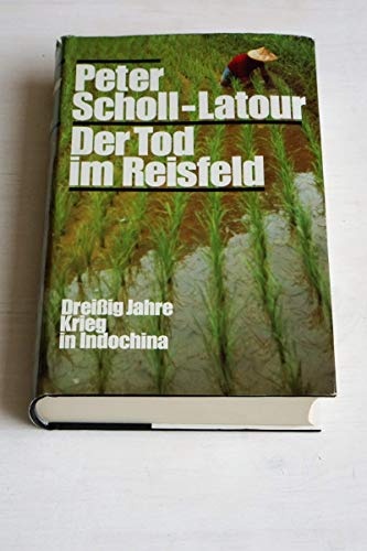 Stock image for Der Tod im Reisfeld. Dreiig Jahre Krieg in Indochina. for sale by medimops