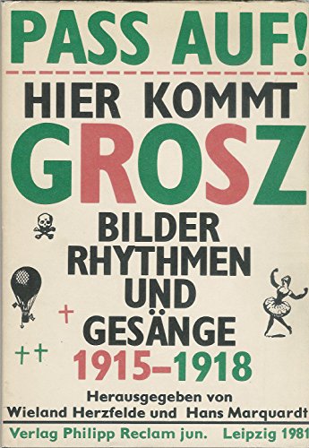 Stock image for Pass auf! Hier kommt Grosz. Bilder, Rhythmen u. Gesnge. 1915-1918. Hrsg. v. Wieland Herzfelde u. Hans Marquardt. for sale by Bojara & Bojara-Kellinghaus OHG