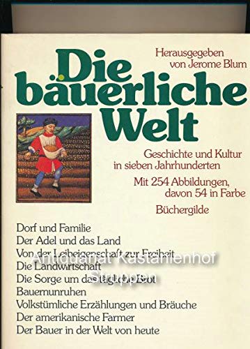 Imagen de archivo de Die buerliche Welt. Geschichte u. Kultur in 7 Jahrhunderten. a la venta por Grammat Antiquariat