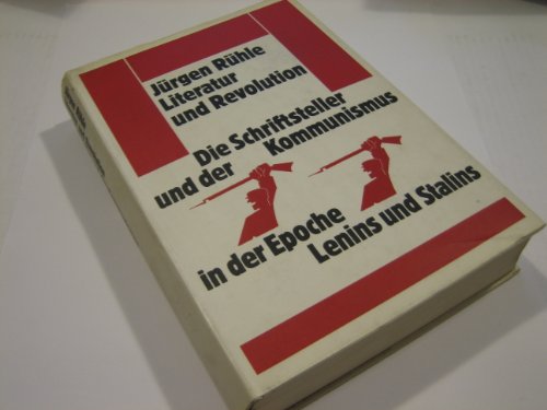 Literatur und Revolution: Die Schriftsteller und der Kommunismus in der Epoche Lenins und Stalins. Mit einem Vorwort von Manés Sperber. - Rühle, Jürgen