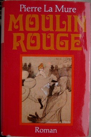 Imagen de archivo de Moulin Rouge : Roman. a la venta por Preiswerterlesen1 Buchhaus Hesse