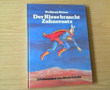 Stock image for Der Riese braucht Zahnersatz. Zeichnungen von Doris Lerche for sale by Deichkieker Bcherkiste