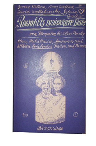 9783763227686: Rowohlts indiskrete Liste von Kleopatra bis Elvis Presley - Ehen, Verhltnisse, Amouren und Affren berhmter Frauen und Mnner (Livre en allemand)