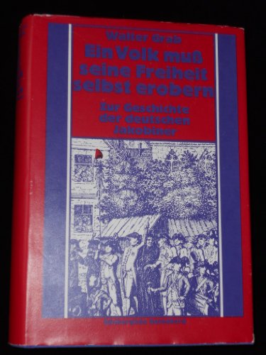 Beispielbild fr Ein Volk mu seine Freiheit selbst erobern. Zur Geschichte der deutsche Jakobiner. zum Verkauf von Antiquariat Matthias Wagner