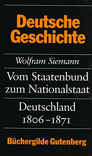 Vom Staatenbund zum Nationalstaat. Deutschland 1806-1871. - Siemann, Wolfram